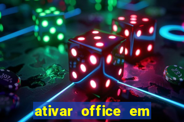 ativar office em 30 segundos